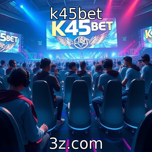 k45bet | Futuro dos eSports e sua popularidade crescente